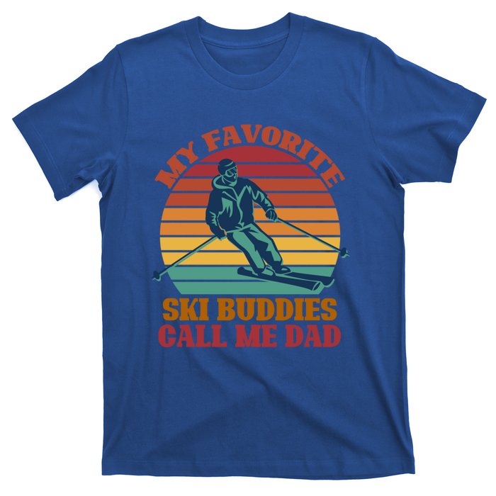 My Favorite Ski Buddies Call Me Dad A Cool Ski For Skiers Gift T-Shirt