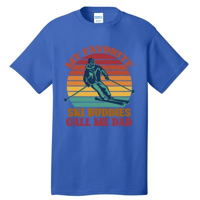 My Favorite Ski Buddies Call Me Dad A Cool Ski For Skiers Gift Tall T-Shirt