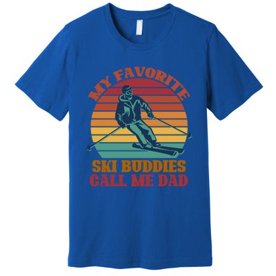 My Favorite Ski Buddies Call Me Dad A Cool Ski For Skiers Gift Premium T-Shirt