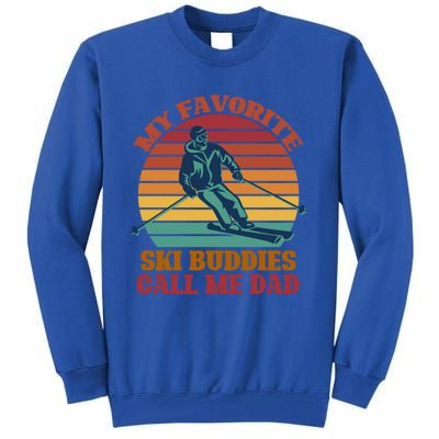 My Favorite Ski Buddies Call Me Dad A Cool Ski For Skiers Gift Tall Sweatshirt