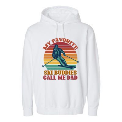 My Favorite Ski Buddies Call Me Dad A Cool Ski For Skiers Gift Garment-Dyed Fleece Hoodie