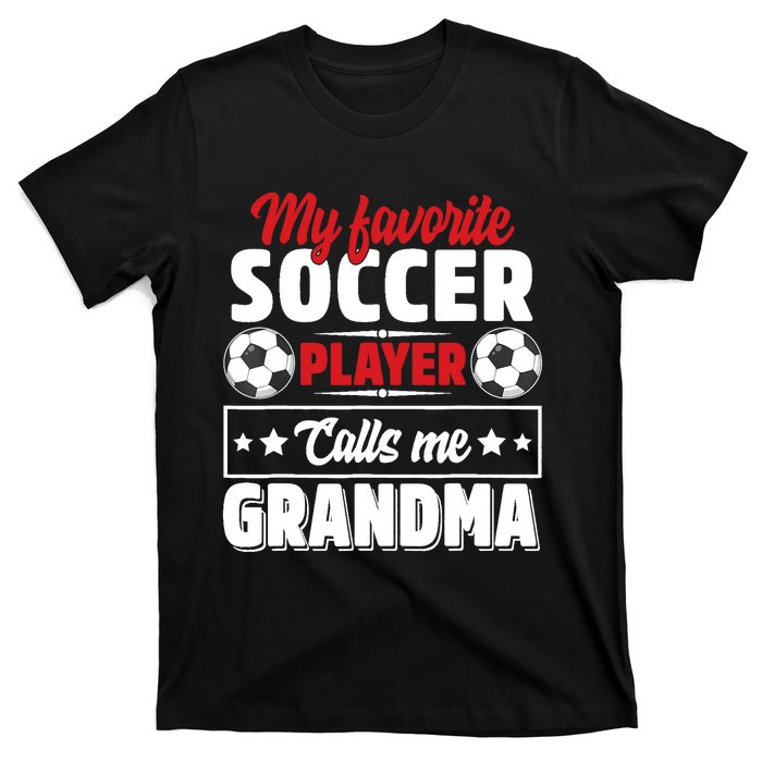 My Favorite Soccer Player Calls Me Grandma Mothers Day Cute T-Shirt