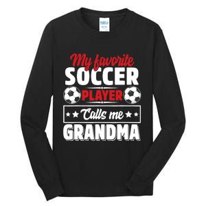 My Favorite Soccer Player Calls Me Grandma Mothers Day Cute Tall Long Sleeve T-Shirt