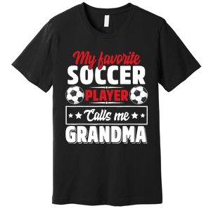 My Favorite Soccer Player Calls Me Grandma Mothers Day Cute Premium T-Shirt