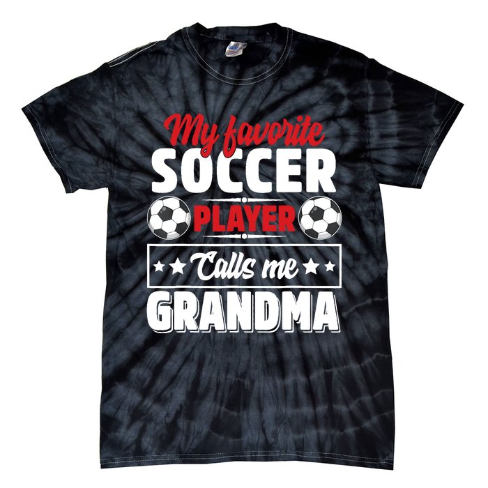 My Favorite Soccer Player Calls Me Grandma Mothers Day Cute Tie-Dye T-Shirt