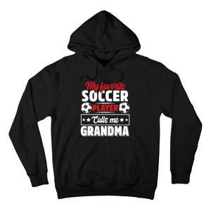 My Favorite Soccer Player Calls Me Grandma Mothers Day Cute Tall Hoodie