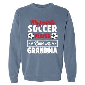 My Favorite Soccer Player Calls Me Grandma Mothers Day Cute Garment-Dyed Sweatshirt