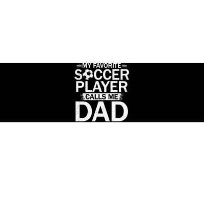 My Favorite Soccer Player Calls Me Dad Father's Day Soccer Bumper Sticker