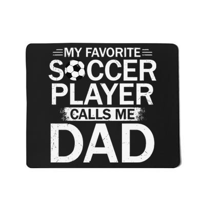 My Favorite Soccer Player Calls Me Dad Father's Day Soccer Mousepad