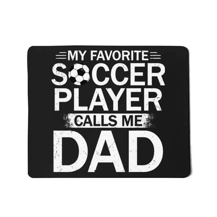 My Favorite Soccer Player Calls Me Dad Father's Day Soccer Mousepad