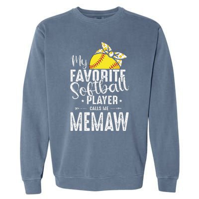 My Favorite Softball Player Calls Me Memaw Garment-Dyed Sweatshirt