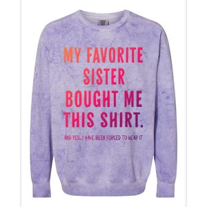 My Favorite Sister Bought Me This Gift From Sister Funny Funny Gift Colorblast Crewneck Sweatshirt