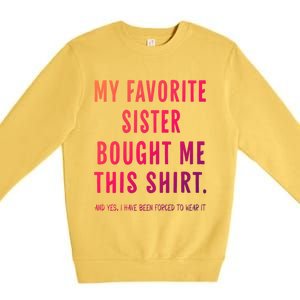 My Favorite Sister Bought Me This Gift From Sister Funny Funny Gift Premium Crewneck Sweatshirt