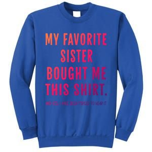 My Favorite Sister Bought Me This Gift From Sister Funny Funny Gift Sweatshirt