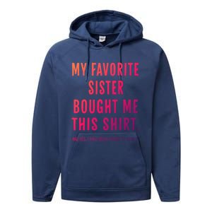 My Favorite Sister Bought Me This Gift From Sister Funny Funny Gift Performance Fleece Hoodie