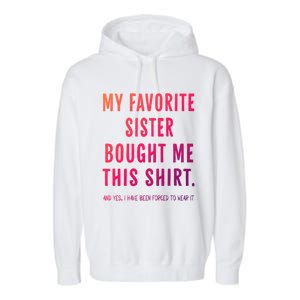 My Favorite Sister Bought Me This Gift From Sister Funny Funny Gift Garment-Dyed Fleece Hoodie