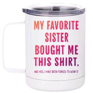 My Favorite Sister Bought Me This Gift From Sister Funny Funny Gift 12 oz Stainless Steel Tumbler Cup