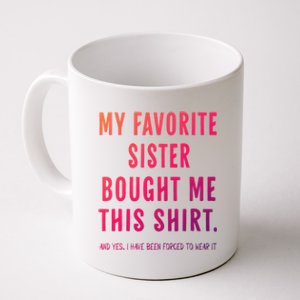 My Favorite Sister Bought Me This Gift From Sister Funny Funny Gift Coffee Mug