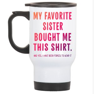 My Favorite Sister Bought Me This Gift From Sister Funny Funny Gift Stainless Steel Travel Mug