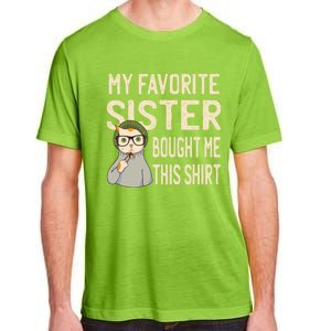 My Favorite Sister Bought Me This Meaningful Gift Funny Gift Cat Lover Great Gif Adult ChromaSoft Performance T-Shirt