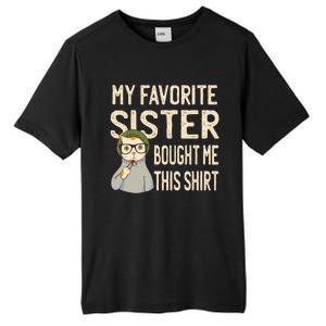 My Favorite Sister Bought Me This Meaningful Gift Funny Gift Cat Lover Great Gif Tall Fusion ChromaSoft Performance T-Shirt