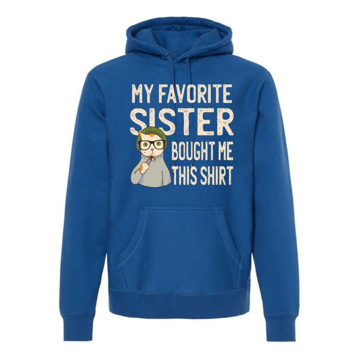 My Favorite Sister Bought Me This Meaningful Gift Funny Gift Cat Lover Great Gif Premium Hoodie