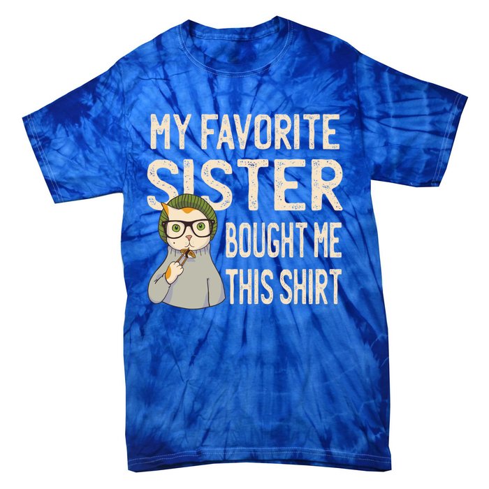 My Favorite Sister Bought Me This Meaningful Gift Funny Gift Cat Lover Great Gif Tie-Dye T-Shirt