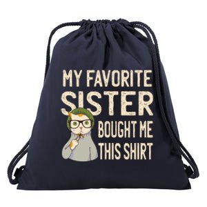 My Favorite Sister Bought Me This Meaningful Gift Funny Gift Cat Lover Great Gif Drawstring Bag