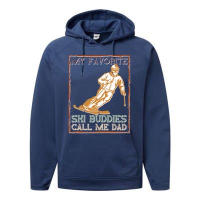 My Favorite Ski Buddies Call Me Dad A Cool Ski For Skiers Funny Gift Performance Fleece Hoodie