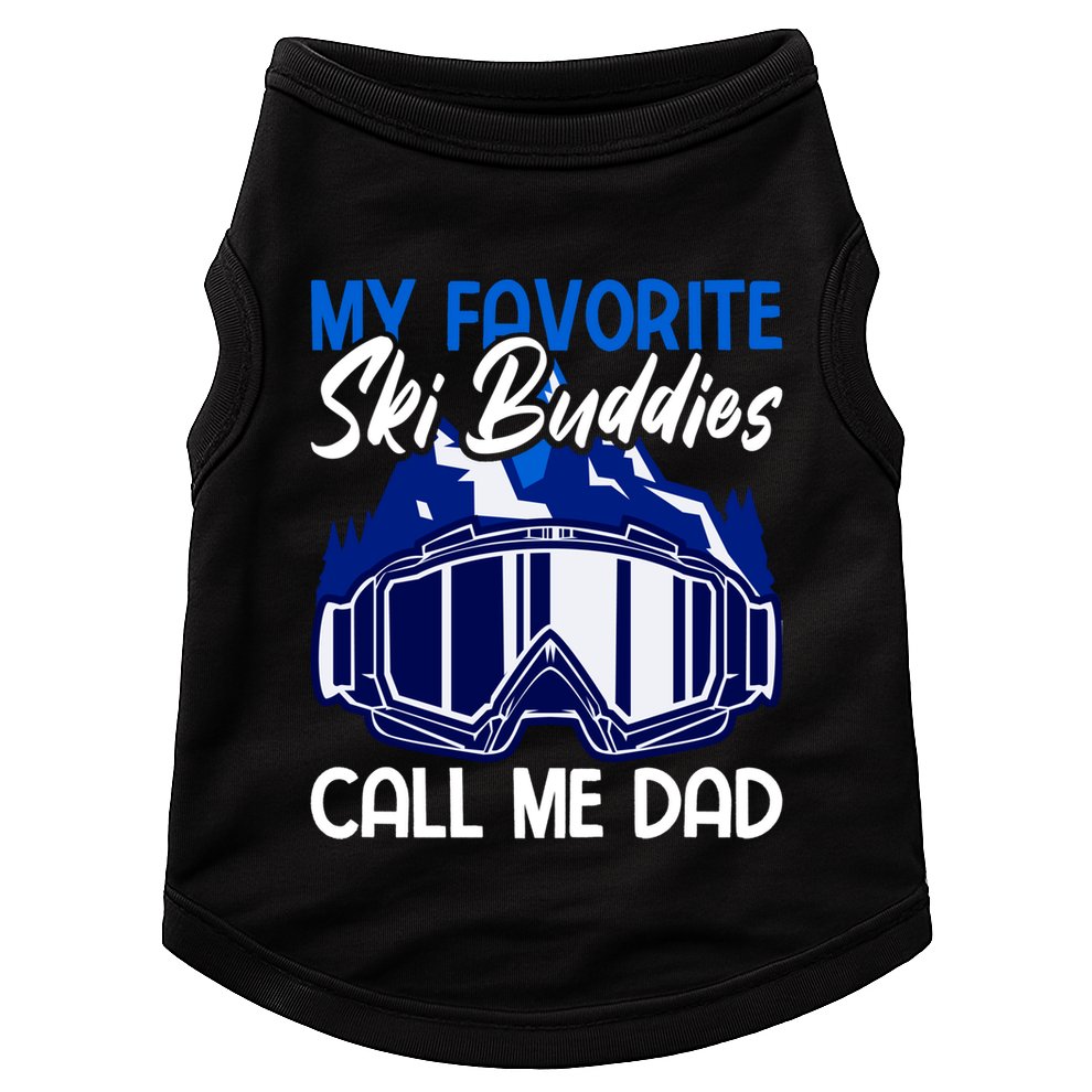 My Favorite Ski Buddies Call Me Dad Gift Doggie Tank