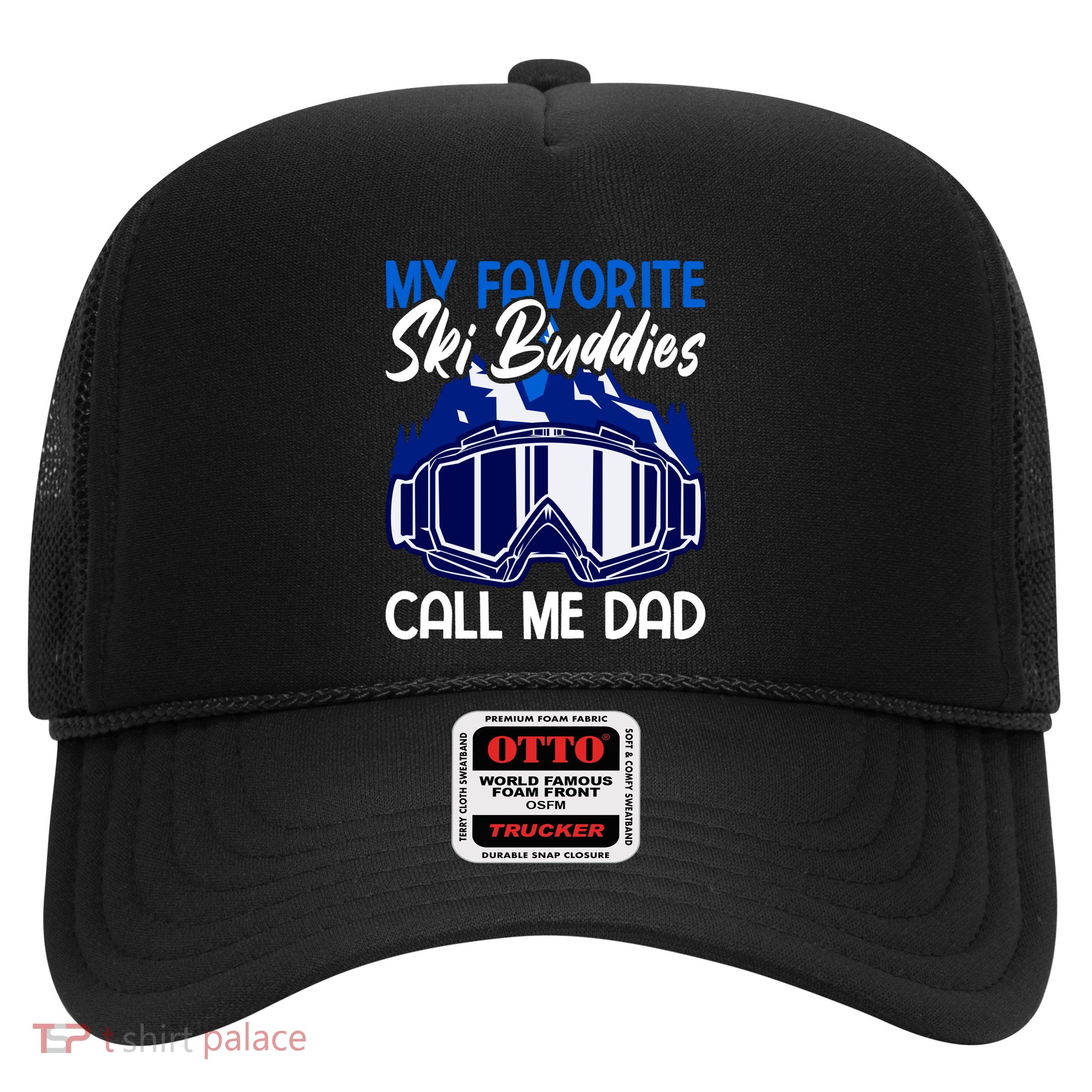 My Favorite Ski Buddies Call Me Dad Gift Trucker Hat
