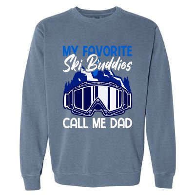 My Favorite Ski Buddies Call Me Dad Gift Garment-Dyed Sweatshirt