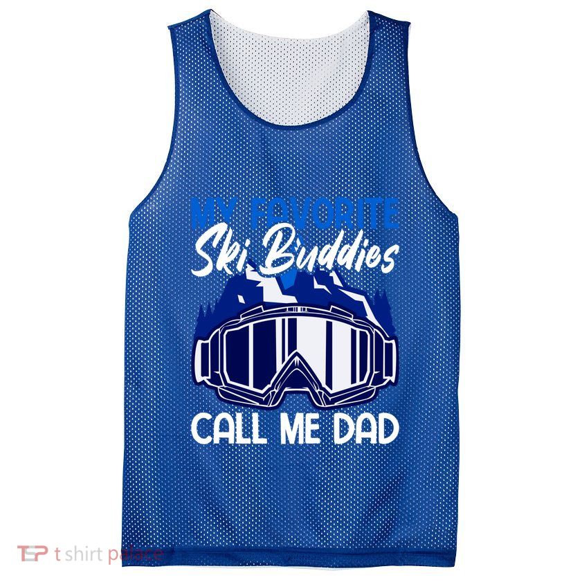 My Favorite Ski Buddies Call Me Dad Gift Mesh Reversible Basketball Jersey Tank