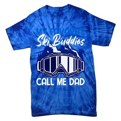 My Favorite Ski Buddies Call Me Dad Gift Tie-Dye T-Shirt