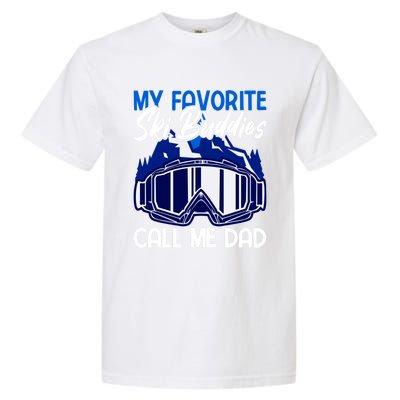 My Favorite Ski Buddies Call Me Dad Gift Garment-Dyed Heavyweight T-Shirt