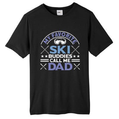 My Favorite Ski Buddies Call Me Dad Ski Skiers Great Gift Tall Fusion ChromaSoft Performance T-Shirt