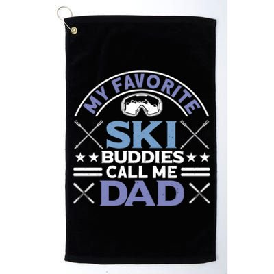 My Favorite Ski Buddies Call Me Dad Ski Skiers Great Gift Platinum Collection Golf Towel