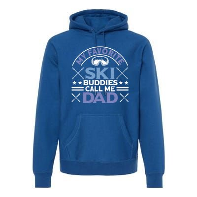 My Favorite Ski Buddies Call Me Dad Ski Skiers Great Gift Premium Hoodie