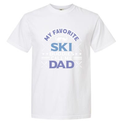 My Favorite Ski Buddies Call Me Dad Ski Skiers Great Gift Garment-Dyed Heavyweight T-Shirt