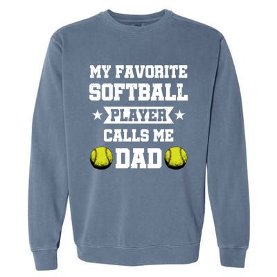 My Favorite Softball Player Calls Me Dad Father's Day Cute Gift Garment-Dyed Sweatshirt