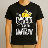 My Favorite Softball Player Calls Me Mawmaw T-Shirt