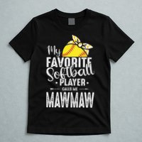 My Favorite Softball Player Calls Me Mawmaw T-Shirt