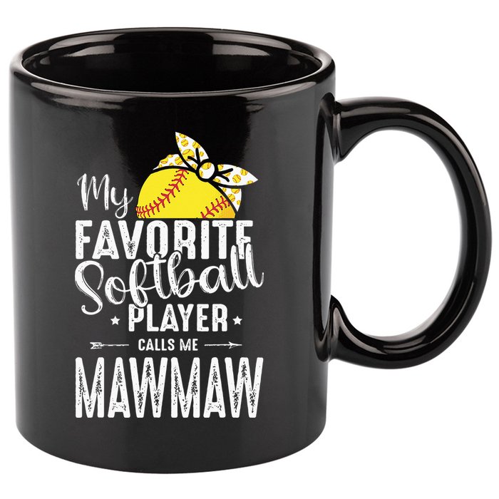 My Favorite Softball Player Calls Me Mawmaw 11oz C Handle Ceramic Mug