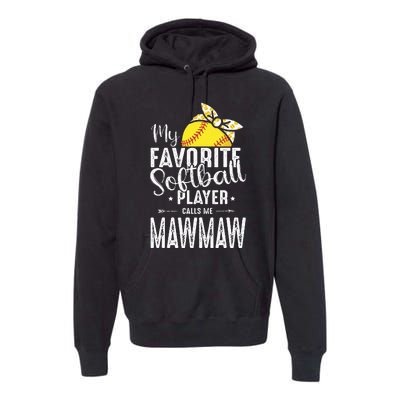 My Favorite Softball Player Calls Me Mawmaw Premium Hoodie