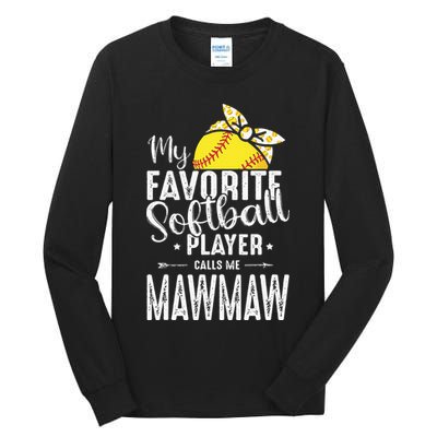 My Favorite Softball Player Calls Me Mawmaw Tall Long Sleeve T-Shirt