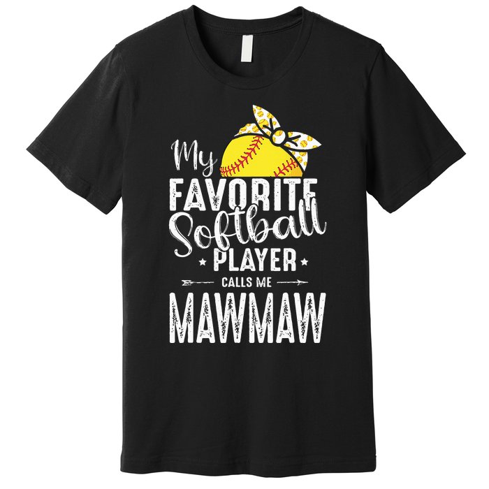 My Favorite Softball Player Calls Me Mawmaw Premium T-Shirt