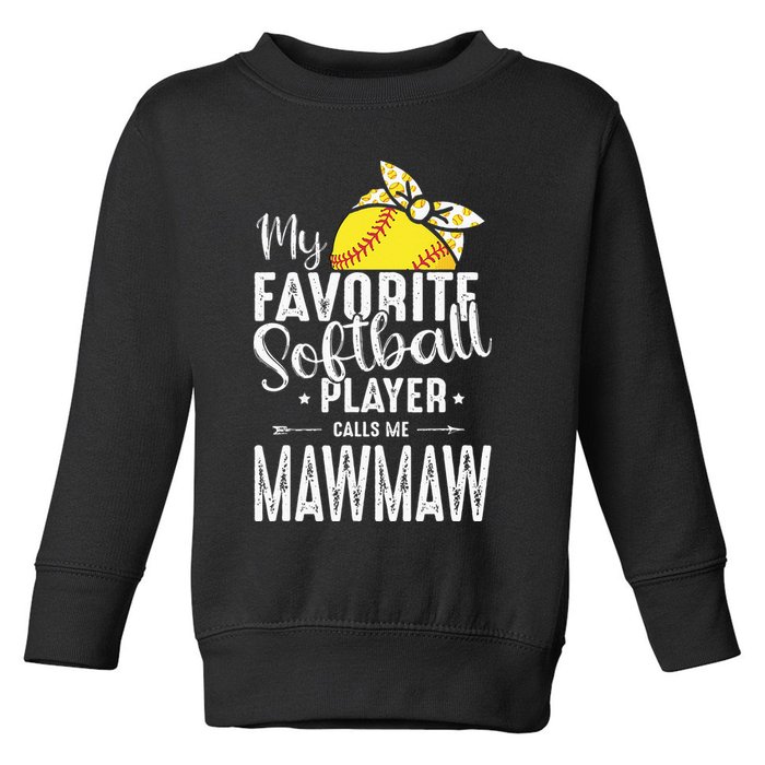 My Favorite Softball Player Calls Me Mawmaw Toddler Sweatshirt