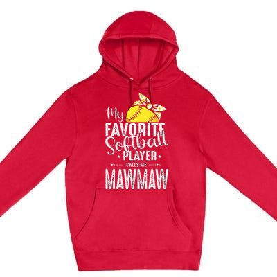 My Favorite Softball Player Calls Me Mawmaw Premium Pullover Hoodie