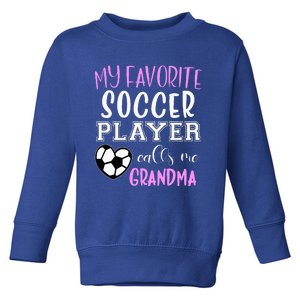 My Favorite Soccer Player Call Me Grandma Toddler Sweatshirt