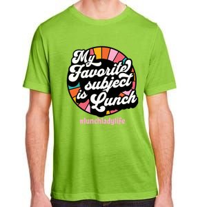 My Favorite Subject Is Lunch Funny Lunch Lady Cute Gift Adult ChromaSoft Performance T-Shirt